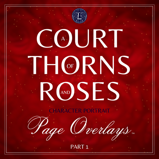 PRE-ORDER A Court of Thorns and Roses Character Portrait Page Overlays - Part 1