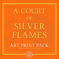 A Court of Silver Flames Art Print Pack PRE-ORDER