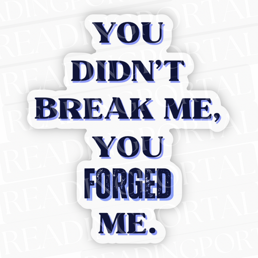 You Forged Me Sticker