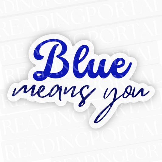 Blue Means You Sticker